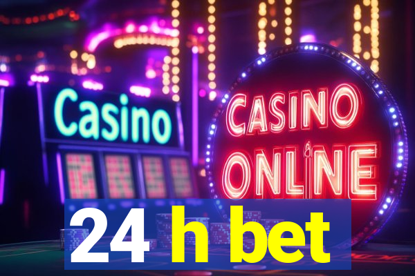24 h bet